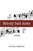 Nobody Said Amen: A Novel (en Inglés)