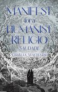 Manifest for a Humanist Religio: Saudade (en Inglés)