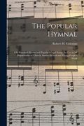 The Popular Hymnal [microform]; Old Standard Hymns and Popular Gospel Songs, for Use in All Departments of Church, Sunday School and Young People's Wo (en Inglés)