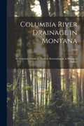 Columbia River Drainage in Montana: an Extensive Chemical, Physical, Bacteriological, & Biological Survey; 1959 (en Inglés)