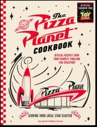 Pizza Planet Cookbook. Official Recipes from Your Favorite Food and Fun Spaceport