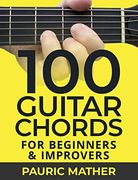 100 Guitar Chords: For Beginners & Improvers (en Inglés)