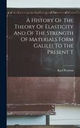 A History Of The Theory Of Elasticity And Of The Strength Of Materials Form Galilei To The Present T (en Inglés)