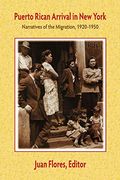 Puerto Rican Arrival in new York: Narratives of the Migration, 1920-1950 (en Inglés)