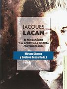 Jacques Lacan. El Psicoanálisis y su Aporte  a la Cultura Contemporánea (Psicología, Psiquiatría y Psicoanálisis)