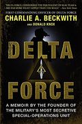 delta force: a memoir by the founder of the military's most secretive special-operations unit