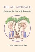 The alf Approach: Changing the Face of Orthodontics 