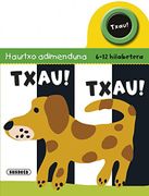 Txau! Txau! (Haurtxo adimenduan 6-12 hilabe)