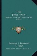 the two spies the two spies: nathan hale and john andre (1904) (en Inglés)