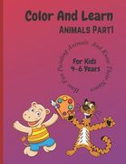Color And Learn Animals Part 1: Fun Coloring for Kids 4 years to 6 Years and Learn About Animals (en Inglés)