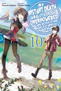 My Instant Death Ability Is So Overpowered, No One in This Other World Stands a Chance Against Me!, Vol. 10 (light novel) (en Inglés)
