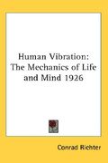 human vibration: the mechanics of life and mind 1926 (en Inglés)