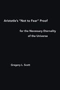 Aristotle’S “Not to Fear” Proof for the Necessary Eternality of the Universe