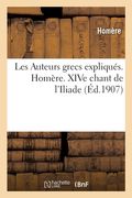 Les Auteurs Grecs Expliqués d'Après Une Méthode Nouvelle Par Deux Traductions Françaises: Homère. Xive Chant de l'Iliade (en Francés)