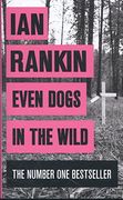 Even Dogs In The Wild (A Rebus Novel) (en Inglés)