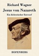 Jesus von Nazareth: Ein Dichterischer Entwurf (en Alemán)