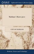 Markham's Master-piece: Containing all Knowledge Belonging to the Smith, Farrier, or Horse-leach, Touching the Curing all Diseases in Horses. (en Inglés)