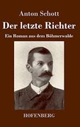 Der Letzte Richter: Ein Roman aus dem Böhmerwalde (in German)