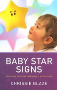 Baby Star Signs: Your Guide to Better Parenting Is in the Stars! (en Inglés)
