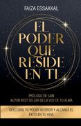 El Poder Que Reside En Ti: Descubre Tu Poder Interior Y Alcanza El Éxito En Tu Vida (in Spanish)