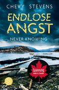Endlose Angst - Never Knowing: Thriller | »Die Story Raubt Einem Wirklich den Schlaf. « für sie (Kanada-Thriller, Band 2) (en Alemán)