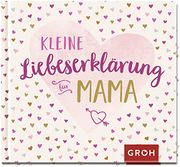 Kleine Liebeserklärung - für Mama (en Alemán)