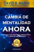Cambia de Mentalidad Ahora: Ten una vida más feliz, productiva y llena de abundancia