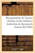 Réorganisation de l'Armée Chinoise Écoles Militaires Traduction de Documents Chinois (en Francés)