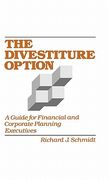 the divestiture option: a guide for financial and corporate planning executives (en Inglés)