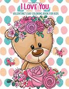 I Love you Valentine's day Coloring Book for Kids: With Bonus Activity Pages, Valentine's day Gifts (en Inglés)