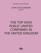 The top 6000 Public Limited Companies in the United Kingdom (Business and Finance) (en Inglés)