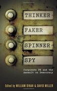 Thinker, Faker, Spinner, Spy: Corporate pr and the Assault on Democracy 