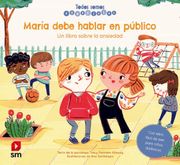 María Debe Hablar en Público. Un Libro Sobre la Ansiedad