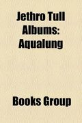 jethro tull albums (music guide): jethro tull compilation albums, jethro tull live albums, jethro tull video albums, aqualung, thick as a brick