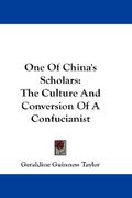 one of china's scholars: the culture and conversion of a confucianist (en Inglés)