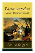 Pharaonentöchter (Ein Abenteuerroman) - Vollständige Deutsche Ausgabe (en Alemán)