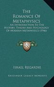 the romance of metaphysics: an introduction to the history, theory and psychology of modern metaphysics (1946)