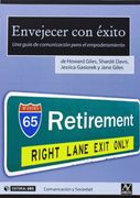 Envejecer con Éxito. Una Guía de Comunicación Para el Empoderamiento