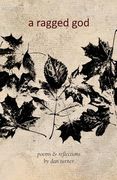 A Ragged God: Poems & Reflections 