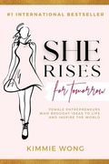 She Rises for Tomorrow: Female Entrepreneurs Who Brought Ideas to Life and Inspire the World (en Inglés)