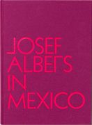 Josef Albers in Mexico (en Inglés)