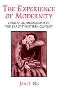 the experience of modernity: chinese autobiography of the early twentieth century (en Inglés)