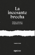 La incesante brecha: Políticas culturales y desigualdad en Chile (in Spanish)