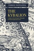 The Kybalion: A Study of the Hermetic Philosophy of Ancient Egypt and Greece (en Inglés)