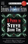 Exploring Dark Short Fiction #1: A Primer to Steve Rasnic Tem: Volume 1