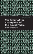 The Story of the Champions of the Round Table (Mint Editions)