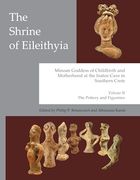The Shrine of Eileithyia: Minoan Goddess of Childbirth and Motherhood, at the Inatos Cave: Volume ii: The Pottery and Figurines (en Inglés)