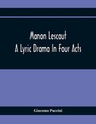 Manon Lescaut: A Lyric Drama In Four Acts (en Inglés)