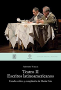 Teatro ii. Escritos Latinoamericanos - Estudio Crítico y Compilación de Marita Foix