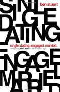 Single, Dating, Engaged, Married: Navigating Life and Love in the Modern age 